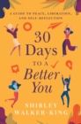 30 Days to a Better You : A Guide to Peace, Liberation, and Self-Reflection - eBook