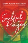 Soulful Prayers, Volume 2 : The Power of Intentional Communication with God - eBook