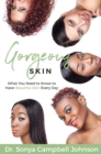 Gorgeous Skin : What You Need to Know to Have Beautiful Skin Every Day - eBook