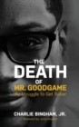 The Death of Mr.GoodGame : My Struggle to Get Sober - Book