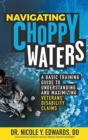 Navigating Choppy Waters : A Basic Training Guide to Understanding and Maximizing Veterans' Disability Claims - Book