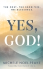 YES, GOD! : The Cost. The Sacrifice. The Blessings. - eBook