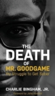 The Death of Mr.GoodGame : My Struggle to Get Sober - Book