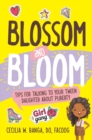 Blossom and Bloom : Tips for Talking to Your Tween Daughter About Puberty - eBook