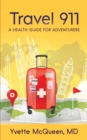 Travel 911 : A Health Guide for Adventurers - Book