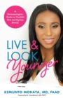 Live and Look Younger : A Dermatologist's Guide to Youthful Skin and Ageless Beauty - eBook