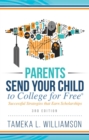 Parents, Send Your Child to College for FREE : Successful Strategies that Earn Scholarships??  3rd Edition - eBook