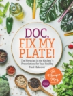 Doc, Fix My Plate! : The Physician In the Kitchen(R)'s Prescriptions for Your Healthy Meal Makeover&#65279; - Book