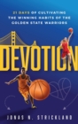 Devotion : 21 Days of Cultivating the Winning Habits of the Golden State Warriors - Book