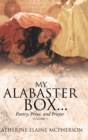 My Alabaster Box... : Poetry, Prose, and Prayer - Book