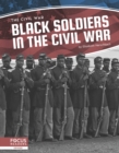 Civil War: Black Soldiers in the Civil War - Book