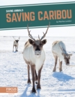 Saving Animals: Saving Caribou - Book