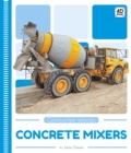Construction Vehicles: Concrete Mixers - Book