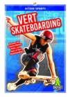 Action Sports: Vert Skateboarding - Book