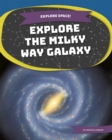 Explore Space! Explore the Milky Way Galaxy - Book