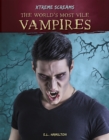 Xtreme Screams: The World's Most Vile Vampires - Book