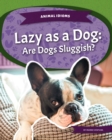 Animal Idioms: Lazy as a Dog: Are Dogs Sluggish? - Book