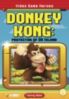 Video Game Heroes: Donkey Kong: Protector of DK Island - Book
