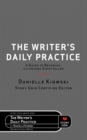 The Writer's Daily Practice : A Guide to Becoming a Lifelong Storyteller - eBook