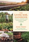 The Living Soil Handbook : The No-Till Grower's Guide to Ecological Market Gardening - Book