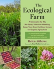 The Ecological Farm : A Minimalist No-Till, No-Spray, Selective-Weeding, Grow-Your-Own-Fertilizer System for Organic Agriculture - Book
