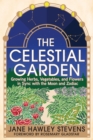 The Celestial Garden : Growing Herbs, Vegetables, and Flowers in Sync with the Moon and Zodiac - Book