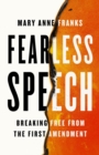 Fearless Speech : Breaking Free from the First Amendment - Book