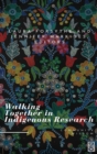 Walking Together in Indigenous Research - Book