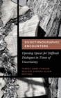 Duoethnographic Encounters : Opening Spaces for Difficult Dialogues in Times of Uncertainty - Book