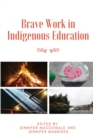 Brave Work in Indigenous Education - Book