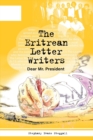 The Eritrean Letter Writers : Dear Mr. President - Book