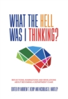 What the Hell Was I Thinking? : Reflections. Ruminations, and Revelations About Becoming a New Department Chair - eBook