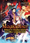 Magic User: Reborn in Another World as a Max Level Wizard (Light Novel) Vol. 1 - Book