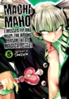 Machimaho: I Messed Up and Made the Wrong Person Into a Magical Girl! Vol. 5 - Book
