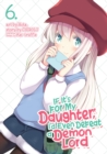 If It's for My Daughter, I'd Even Defeat a Demon Lord (Manga) Vol. 6 - Book