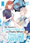 We Swore to Meet in the Next Life and That's When Things Got Weird! Vol. 1 - Book