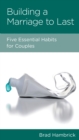 Building a Marriage to Last : Five Essential Habits for Couples - eBook
