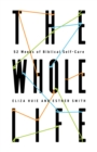 The Whole Life : 52 Weeks of Biblical Self-Care - eBook