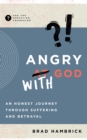 Angry with God : An Honest Journey through Suffering and Betrayal - eBook