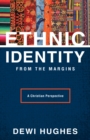 Ethnic Identity from the Margins : A Christian Perspective - eBook
