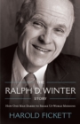 The Ralph D. Winter Story : How One Man Dared to Shake Up World Missions - eBook