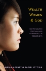 Wealth, Women, and God : How to Flourish Spiritually and Economically in Tough Places - eBook