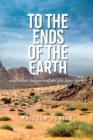 To the Ends of the Earth (Second Edition) : And What Happened on the Way There - eBook