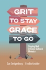 Grit to Stay Grace to Go : Staying Well in Cross-Cultural Ministry - eBook