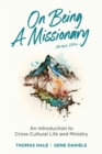 On Being a Missionary (Abridged) : An Introduction to Cross-Cultural Life and Ministry - Book