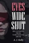 Eyes Wide Shut : Recovering from Narcissistic Abuse - Book