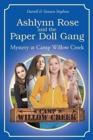 Ashlynn Rose and the Paper Doll Gang : Mystery at Camp Willow Creek - Book