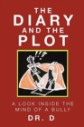 The Diary And The Plot : A Look Inside The Mind Of A Bully - Book