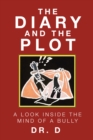 The Diary and the Plot : A Look Inside the Mind of a Bully - eBook