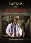 Rehab to Recovery : My Spiritual Rehabilitation Journey - eBook